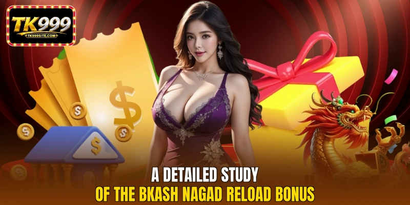 A detailed study of the bKash nagad reload bonus