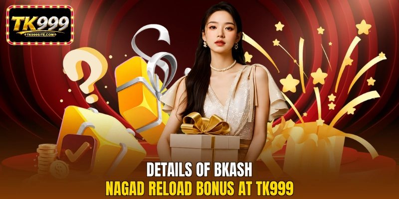 Details of bKash nagad reload bonus at TK999