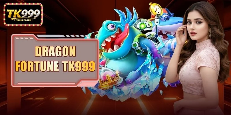 Dragon Fortune TK999