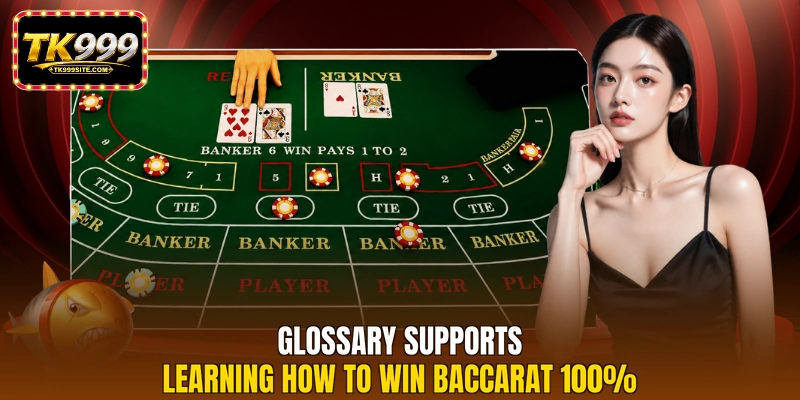 Glossary supports learning how to win Baccarat 100%