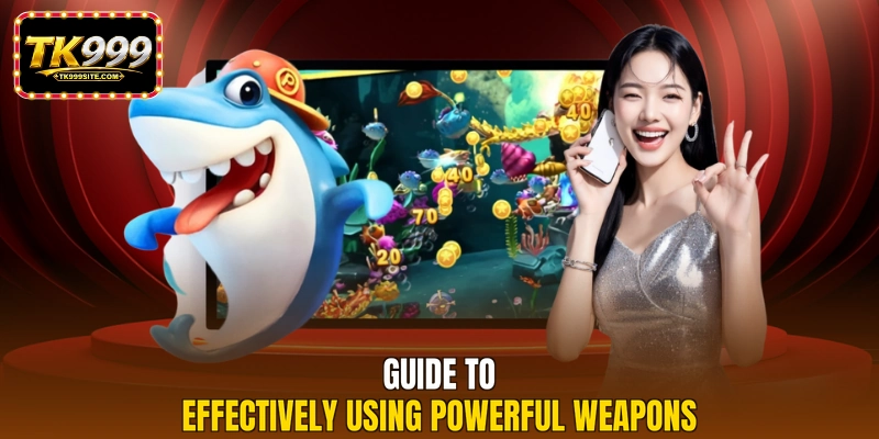 Guide to effectively using powerful weapons