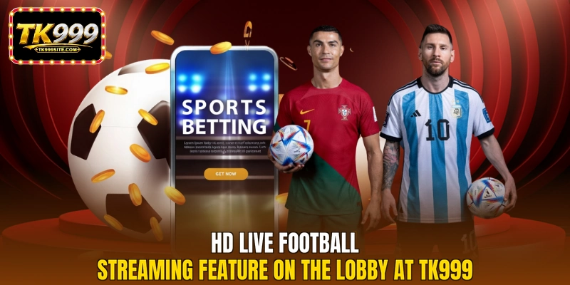 HD live football streaming feature on the lobby at TK999