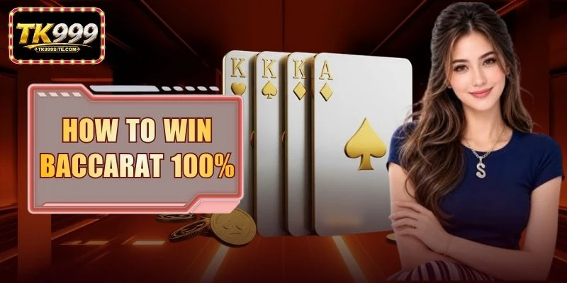 How To Win Baccarat 100%
