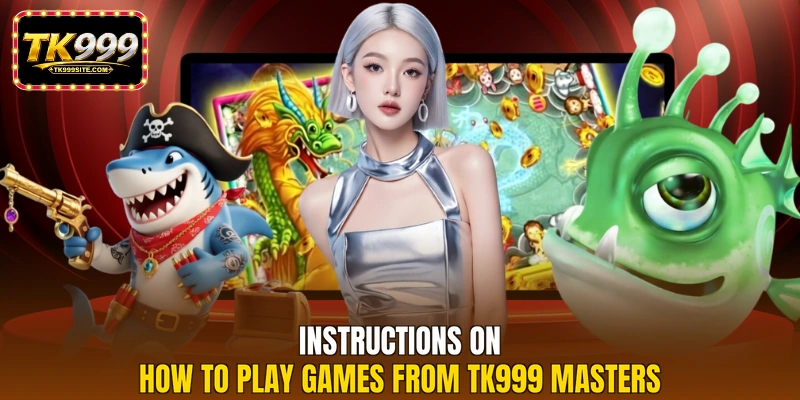 Instructions on how to play games from TK999 masters