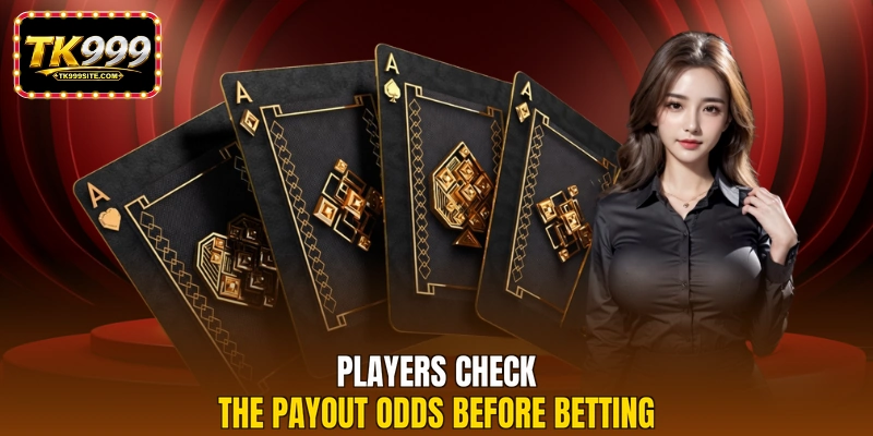 Players check the payout odds before betting