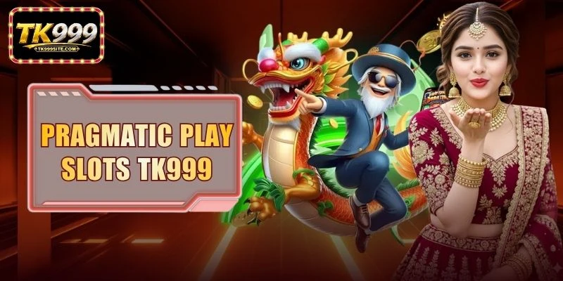 Pragmatic Play Slots TK999