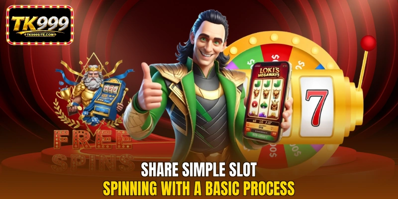 Share simple slot spinning with a basic process